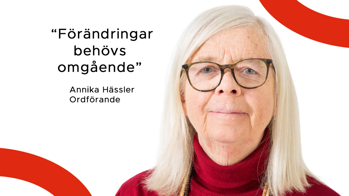 Vår ordförande Annika Hässler och citattexten Förändringar behövs omgående.